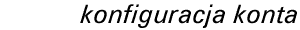 Konfiguracja konta