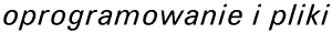 Oprogramowanie i pliki
